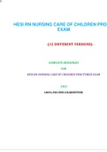 HESI RN NURSING CARE OF CHILDREN PROCTORED EXAM (11 VERSIONS)|Verified and 100% Correct Q & A, Complete Document for HESI Exam|