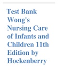 Wong's Nursing Care of Infants and Children COMBINED EDITIONS VERIFIED TEST BANK SOLUTIONS BEST FOR THE  EXAM 