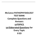 McCance PATHOPHYSIOLOGY TEST BANK  Complete Questions and Awnsers  50TOPICS  50 Elaborated Questions for Every Topic  -latest