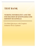 TEST BANK NURSING INFORMATICS AND THE FOUNDATION OF KNOWLEDGE 4TH EDITION MCGONIGLE Test Bank Questions with Complete Solutions Newly Updated