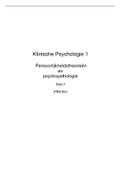 Uitgebreide samenvatting Klinische Psychologie 1: persoonlijkheidstheorieën en psychopathologie (PB0104) voor beide deeltentamens