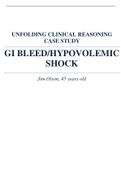 GI Bleed Hypovolemic Shock UNFOLDING Reasoning CASE STUDY Jim Olson, 45 years old CASE ANALYSIS QUESTIONS WITH COMPLETE SOLUTIONS