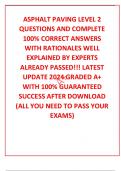 ASPHALT PAVING LEVEL 2 QUESTIONS AND COMPLETE 100&percnt; CORRECT ANSWERS WITH RATIONALES WELL EXPLAINED BY EXPERTS ALREADY PASSED&excl;&excl;&excl; LATEST UPDATE 2024 GRADED A&plus; WITH 100&percnt; GUARANTEED SUCCESS AFTER DOWNLOAD &lpar;ALL YOU NEED TO PASS YOUR EXAMS&rpar;
