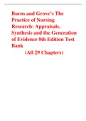 Burns and Grove’s The Practice of Nursing Research: Appraisals, Synthesis and the Generation of Evidence 8th Edition Test Bank (All 29 Chapters)