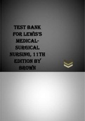 Test bank for Lewis’s Medical- Surgical Nursing, 11th Edition By brown