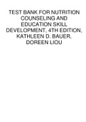 Test Bank for Nutrition Counseling and Education Skill Development, 4th Edition By Kathleen D. Bauer, Doreen Liou