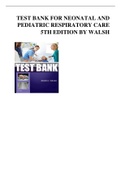 TEST BANK FOR NEONATAL AND PEDIATRIC RESPIRATORY CARE 5TH EDITION BY WALSH