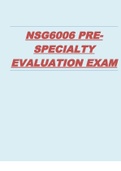 Exam (elaborations) NSG 6006 PRE-SPECIALTY EVALUATION EXAM WITH ANSWERS 