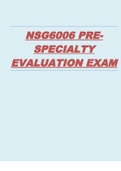 Exam &lpar;elaborations&rpar; NSG 6006 PRE-SPECIALTY EVALUATION EXAM WITH ANSWERS 