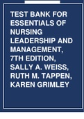 TEST BANK FOR ESSENTIALS OF NURSING LEADERSHIP AND MANAGEMENT 7TH EDITION SALLY A. WEISS RUTH M. TAPPEN KAREN GRIMLEY
