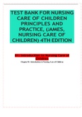 TEST BANK FOR NURSING CARE OF CHILDREN PRINCIPLES AND PRACTICE, (JAMES, NURSING CARE OF CHILDREN) 4TH EDITION (Latest)