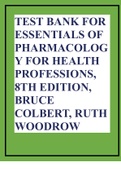 TEST BANK FOR ESSENTIALS OF PHARMACOLOGY FOR HEALTH PROFESSIONS, 8TH EDITION, BRUCE COLBERT, RUTH WOODROW
