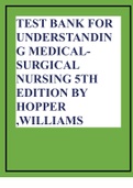 TEST  BANK FOR UNDERSTANDING MEDICAL-SURGICAL NURSING 5TH EDITION BY HOPPER ,WILLIAMS 