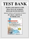 TEST BANK FOR BURNS AND GROVE'S THE PRACTICE OF NURSING RESEARCH 8TH EDITION (Appraisal, Synthesis, and Generation of Evidence) BY GRAY, GROVE & SUTHERLAND 