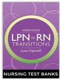 Test bank For LPN to RN Transitions 4th Edition by Claywell | 18 Chapters of Answers & Rationale