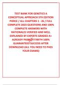  TEST BANK FOR GENETICS A CONCEPTUAL APPROACH 5TH EDITION PIERCE &sol; ALL CHAPTERS 1 - 26 &sol; FULL COMPLETE 2023 QUESTIONS AND 100&percnt; COMPLETE ANSWERS WITH RATIONALES VERIFIED AND WELL EXPLAINED BY EXPERTS GRADED A&plus; ALREADY PASSED&excl;&excl;&excl;&excl;WITH 100&percnt; GUARANTEED SUCCESS