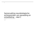 7&comma;8 gehaald&excl; SAMENVATTING van neurobiologische achtergronden van opvoeding en ontwikkeling deel 1