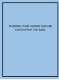 Maternal Child Nursing Care 6th Edition Perry Test Bank.