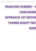 TEST BANK: Pediatric Nursing A Case-Based Approach 1st Edition Tagher Knapp  Test Bank