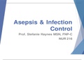 W1 STUDENT Asepsis & Infection Control Asepsis & Infection Control Prof. Stefanie Haynes MSN, FNP-C NUR 216