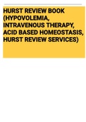 Exam (elaborations) HURST REVIEW BOOK (HYPOVOLEMIA, INTRAVENOUS THERAPY, ACID BASED HOMEOSTASIS, HURST REVIEW SERVICES) 