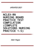 Exam (elaborations) NCLEX-RN NURSING BOARD PRACTICE TEST COMPILATION (COMPLETE SOLUTIONS NURSING PRACTICE 1-5)  