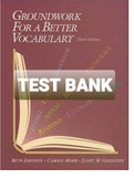 Exam (elaborations) TEST BANK AND INSTRUCTOR'S MANUAL TO ACCOMPANY GROUNDWORK FOR BETTER VOCABULARY JOHNSON B., MOHR C., GOLDSTEIN J.M 