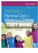 Exam (elaborations) TEST BANK WONG'S  NURSING CARE OF INFANTS AND CHILDREN 11TH EDITION 