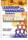 Exam (elaborations) TEST BANK LEADERSHIP ROLES AND MANAGEMENT FUNCTIONS IN NURSING 10TH EDITION MARQUIS HUSTON 