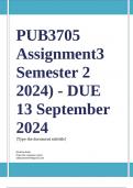 PUB3705 Assignment 3 &lpar;COMPLETE ANSWERS&rpar; Semester 2 2024 &lpar;526898&rpar; - DUE 13 September 2024 &semi; 100&percnt; TRUSTED Complete&comma; trusted solutions and explanations&period; Ensure your success with us&period;&period;