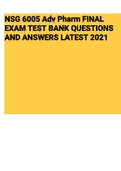 Exam (elaborations) NSG 6005 Adv Pharm FINAL EXAM TEST BANK QUESTIONS AND ANSWERS 