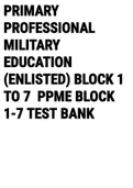 Exam (elaborations) Primary Professional Military Education (Enlisted) Block 1 to 7  PPME Block 1-7 TEST BANK 