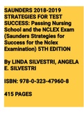 Exam (elaborations) SAUNDERS 2018-2019 STRATEGIES FOR TEST SUCCESS Passing Nursing School and the NCLEX Exam 5TH ED. Linda Silvestri, Angela 