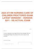 2024 ATI RN NURSING CARE OF CHILDREN PROCTORED EXAM LATEST VERSION1 - VERSION 8&lpar;V1 - V8&rpar; ACTUAL EXAM