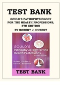 GOULD'S PATHOPHYSIOLOGY FOR THE HEALTH PROFESSIONS, 6TH EDITION BY ROBERT J. HUBERT TEST BANK ISBN: 9780323414425