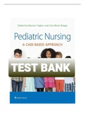 Exam (elaborations) TEST BANK FOR PEDIATRIC NURSING, A Case-Based Approach 1st Edition By Tagher Knapp 