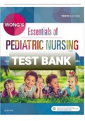 Exam (elaborations) TEST BANK WONG'S ESSENTIALS OF PEDIATRIC NURSING 10TH EDITION 