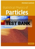 Exam (elaborations) TEST BANK FOR Statistical Physics of Particles By Mehran Kardar (Solution manual) 