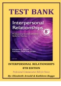 TEST BANK FOR INTERPERSONAL RELATIONSHIPS 8TH EDITION - PROFESSIONAL COMMUNICATION SKILLS FOR NURSES BY ELIZABETH ARNOLD & KATHLEEN BOGGS 