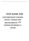 TEST BANK FOR CONTEMPORARY NURSING ISSUES TRENDS AND MANAGEMENT 7TH EDITION BY CHERRY AND JACOB