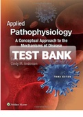 Exam (elaborations) TEST BANK FOR Applied Pathophysiology A Conceptual Approach to the Mechanisms of Disease 3rd Edition by Braun 