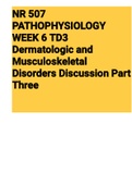 Exam &lpar;elaborations&rpar; NR 507 PATHOPHYSIOLOGY WEEK 6 TD3 Dermatologic and Musculoskeletal Disorders Discussion Part Three 