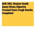 Exam (elaborations) NUR 305L Shadow Health Danny Rivera Objective Focused Exam Cough Results Completed 