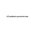 ATI PEDIATRICS PROCTORED EXAM; COMPLETE Questions With Solutions.