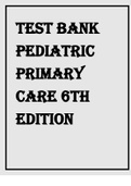 TEST BANK FOR PEDIATRIC PRIMARY CARE 6TH EDITION BURNS ,DUNN, BRADY LATEST UPDATE 