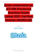 Exam (elaborations) ATI RN Proctored Nutrition Exam Latest 2021 Verified Version (NURS120) written by Aplusmaster