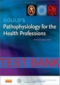 Test Bank For Gould’s Pathophysiology For The Health Professions, 5th Edition