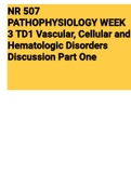 NR 507 PATHOPHYSIOLOGY WEEK 3 TD1 Vascular, Cellular and Hematologic Disorders Discussion Part One (NR507) 