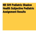 NR 509 Pediatric Shadow Health Subjective Pediatric Assignment Results (NR509) 