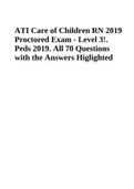 ATI Care of Children RN 2019 Proctored Exam - Level 3!. Peds 2019. All 70 Questions with the Answers Higlighted